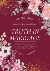 Truth In Marriage: A Couples Devotional: 30 Daily Conversations to Grow In Faith And Joy from I Do to Ever After