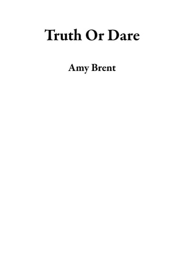 Truth Or Dare - Amy Brent