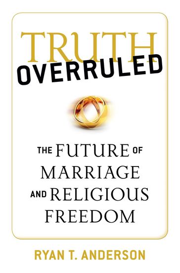 Truth Overruled - Ryan T. Anderson