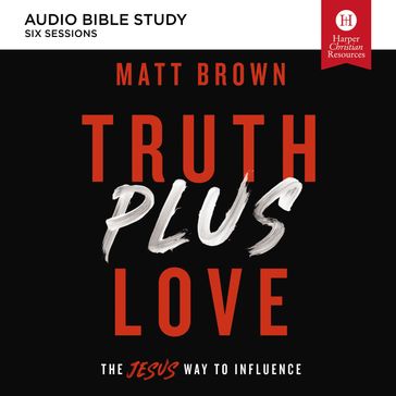 Truth Plus Love: Audio Bible Studies - Matt Brown