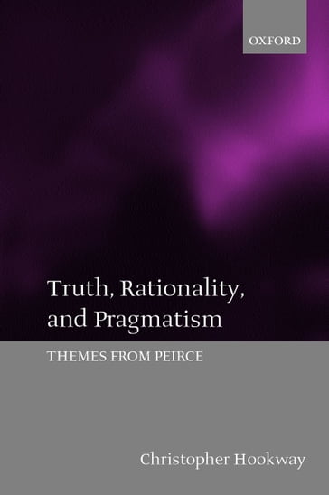 Truth, Rationality, and Pragmatism - Christopher Hookway