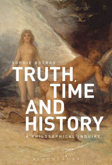 Truth, Time and History: A Philosophical Inquiry - Sophie Botros