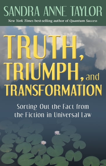 Truth, Triumph, and Transformation - Sandra Anne Taylor