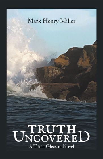 Truth Uncovered - Mark Henry Miller