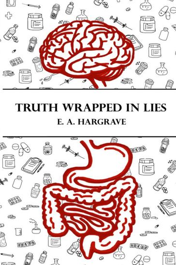Truth Wrapped in Lies - E. A. Hargrave