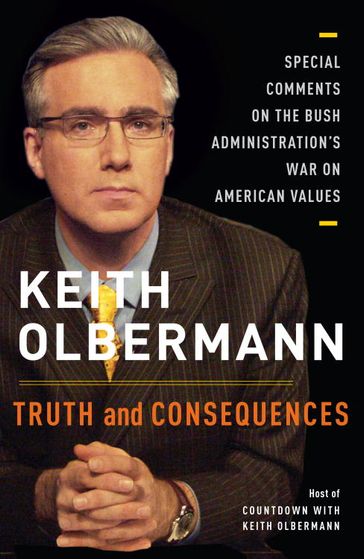 Truth and Consequences - Keith Olbermann