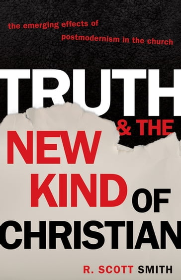 Truth and the New Kind of Christian - R. Scott Smith