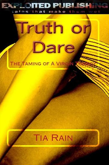 Truth or Dare: The Taming of a Virgin Tomboy - Tia Rain