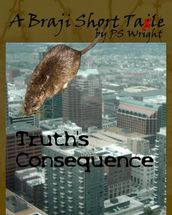 Truth s Consequence, A Braji Short Tale