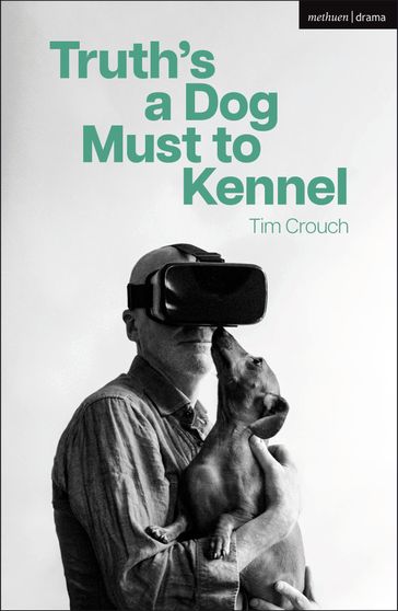 Truth's a Dog Must to Kennel - Tim Crouch