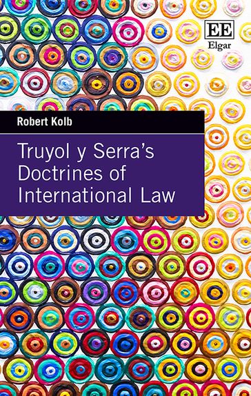 Truyol y Serra's Doctrines of International Law - Robert Kolb