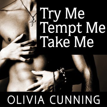 Try Me, Tempt Me, Take Me - Olivia Cunning