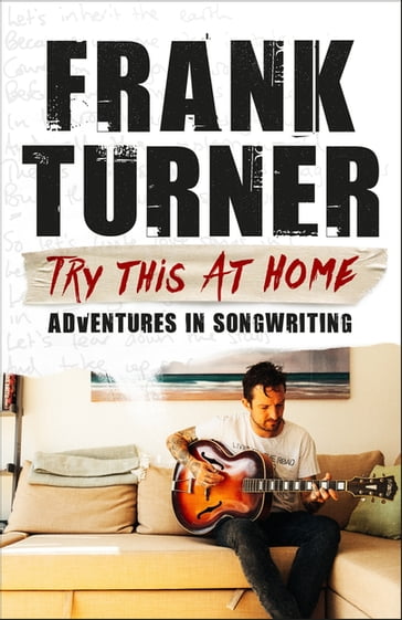 Try This At Home: Adventures in songwriting - Frank Turner