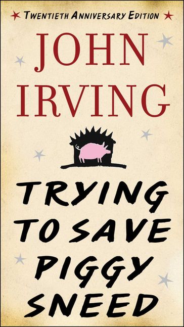 Trying to Save Piggy Sneed - John Irving