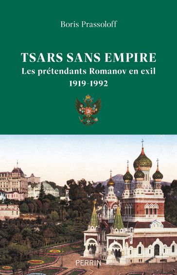 Tsars sans empire - Les Romanov en exil, 1919-1992 - Boris Prassoloff