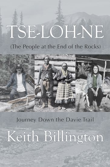 Tse-loh-ne (The People at the End of the Rocks) - Keith Billington