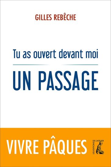 Tu as ouvert devant moi un passage - Gilles Rebêche