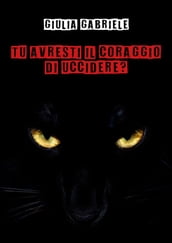 Tu avresti il coraggio di uccidere?