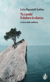 Tu cambi il dolore in danza. La forza della resilienza