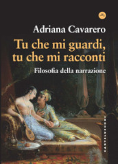 Tu che mi guardi, tu che mi racconti. Filosofia della narrazione