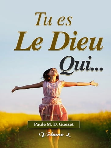 Tu es le Dieu qui : Volume 2 - Paule M. D. Guezet