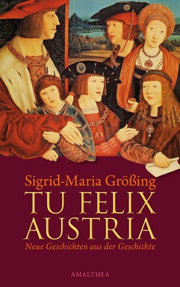 Tu felix Austria - Sigrid-Maria Großing