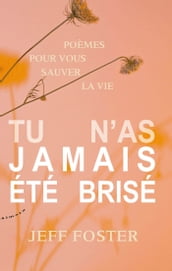 Tu n as jamais été brisé