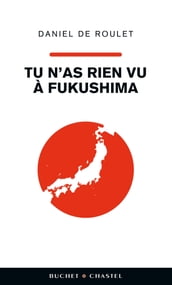 Tu n as rien vu à Fukushima