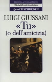 «Tu» (o dell amicizia) - Quasi Tischreden - Volume 1