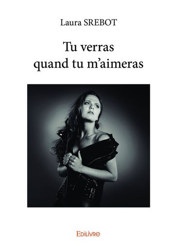 Tu verras quand tu m'aimeras - Laura Srebot