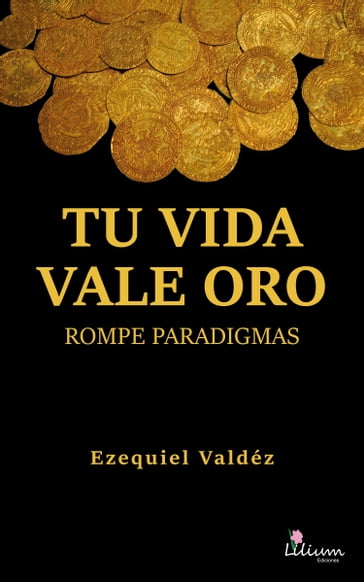 Tu vida vale oro - Ezequiel Cesar Valdéz