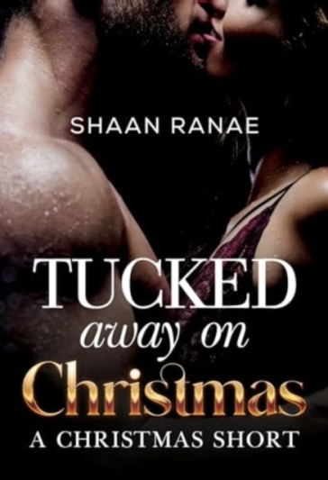 Tucked Away on Christmas: A Christmas Short - Shaan Ranae