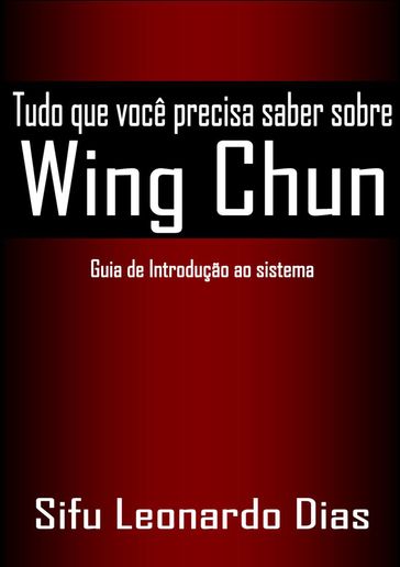 Tudo que você precisa saber sobre Wing Chun - Leonardo Freitas Dias