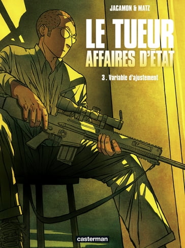 Le Tueur, Affaires d'État (Tome 3) - Variable d'ajustement - Luc Jacamon - Matz