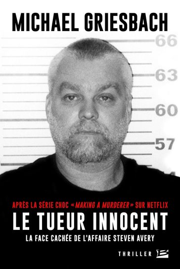 Le Tueur innocent : La face cachée de l'affaire Steve Avery - Michael Griesbach