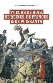 Tueurs de rois, de reines, de princes & de puissants