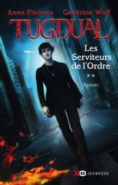 Tugdual - tome 2 Les Serviteurs de l Ordre