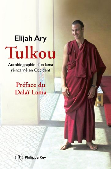 Tulkou. Autobiographie d'un lama réincarné en Occident - Elijah Ary - Eric Vinson - Dalai-Lama
