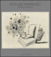 Tullio Pericoli. Opera incisa. Ediz. illustrata