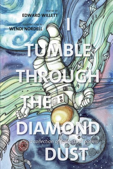 I Tumble Through the Diamond Dust - Edward Willett