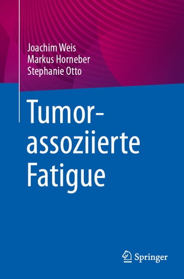 Tumorassoziierte Fatigue - Joachim Weis - Markus Horneber - Stephanie Otto