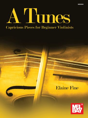 A Tunes - Capricious Pieces for Beginner Violinists - Elaine Fine