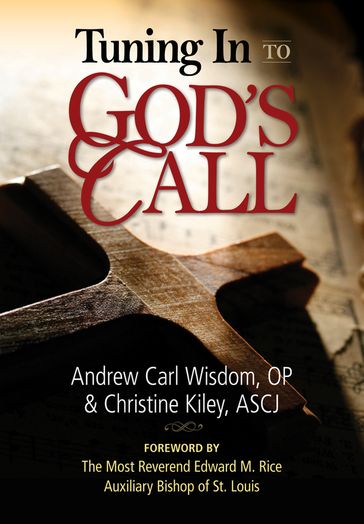 Tuning In to God's Call - OP Andrew Carl Wisdom - ASCJ Christine Kiley