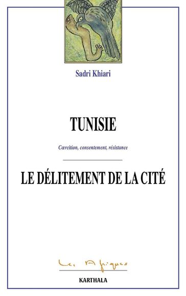 Tunisie. Coercition, consentement, résistance - Sadri Khiari