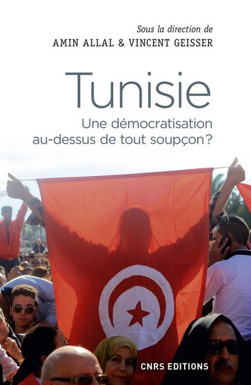 Tunisie. Une démocratisation au-dessus de tout soupçon ? - Vincent Geisser - Amin Allal