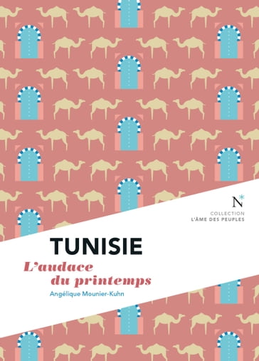 Tunisie : L'audace du printemps - Angélique Mounier-Kuhn