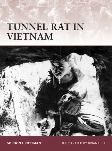 Tunnel Rat in Vietnam - Gordon L. Rottman