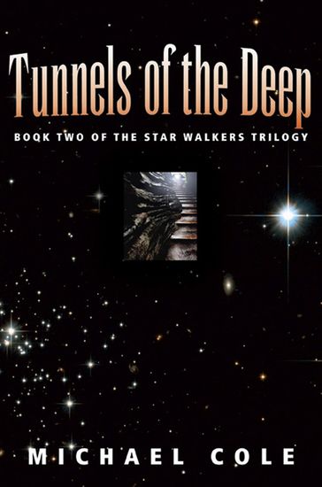 Tunnels of the Deep: Book 2 of the Star Walkers Trilogy - Michael Cole