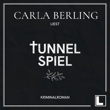 Tunnelspiel (ungekürzt) - Carla Berling