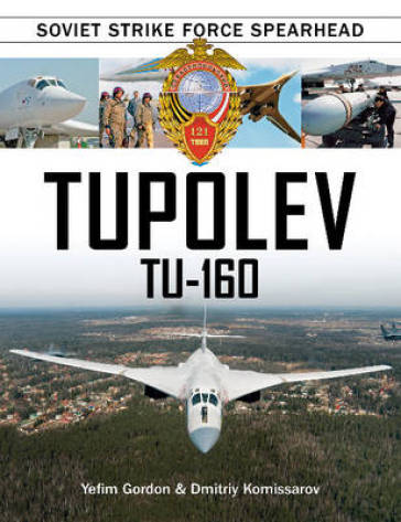 Tupolev Tu-160 - Yefim Gordon - Dmitriy Komissarov